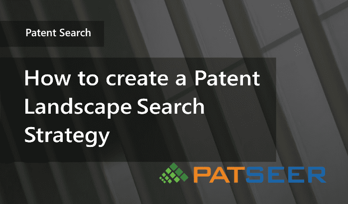 Patent Landscape Search Strategy
