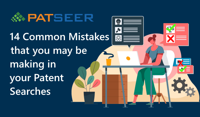 Common Mistakes that you may be making in your Patent Searches