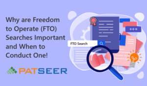 Why are Freedom to Operate (FTO) Searches Important and When to Conduct One!