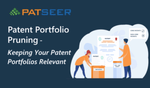 Patent Portfolio Pruning  – Keeping Your Patent Portfolios Relevant