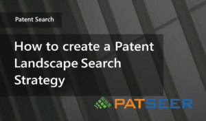 How to create a Patent Landscape Search Strategy